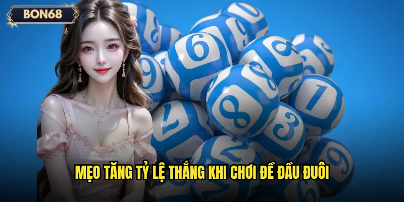 Mẹo tăng tỷ lệ thắng khi chơi đề đầu đuôi