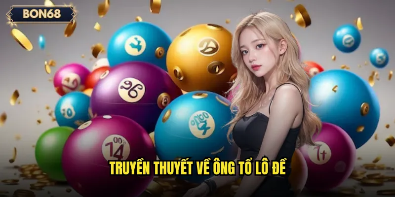 Truyền thuyết về ông tổ lô đề