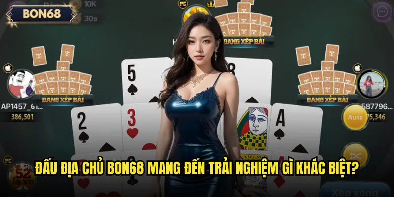 Đấu Địa Chủ Bon68 mang đến trải nghiệm gì khác biệt?